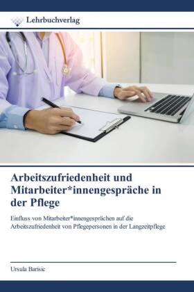Arbeitszufriedenheit und Mitarbeiter*innengespräche in der Pflege