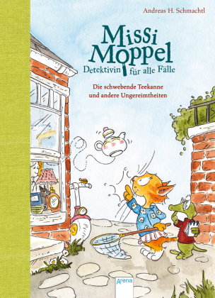 Missi Moppel - Detektivin für alle Fälle. Die schwebende Teekanne und andere Ungereimtheiten