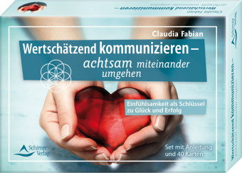 Wertschätzend kommunizieren - achtsam miteinander umgehen - Einfühlsamkeit als Schlüssel zu Glück un