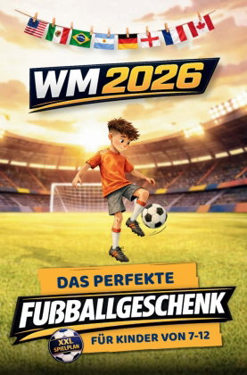 Fußball WM 2026 - Das perfekte Fußballgeschenk für Kinder