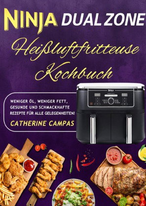 Ninja Dual Zone Heißluftfritteuse Kochbuch
