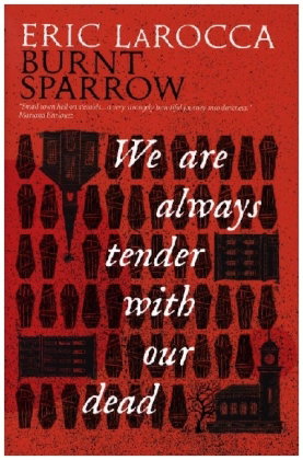 Burnt Sparrow - We Are Always Tender with our Dead