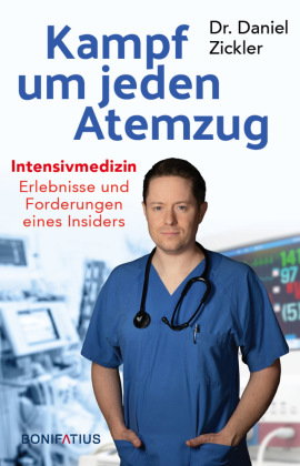 Kampf um jeden Atemzug. Intensivmedizin: Erlebnisse und Forderungen eines Insiders. Empathisch & ein