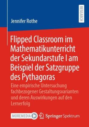 Flipped Classroom im Mathematikunterricht der Sekundarstufe I am Beispiel der Satzgruppe des Pythago