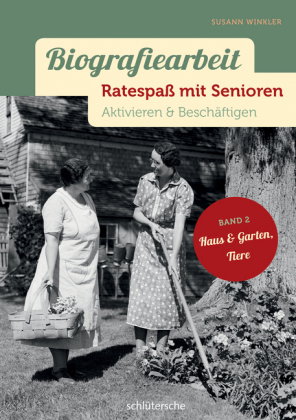 Biografiearbeit - Ratespaß mit Senioren - Haus & Garten, Tiere