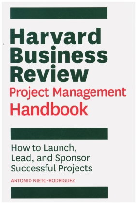 Harvard Business Review Project Management Handbook