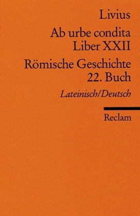 Ab urbe condita. Liber XXII /Römische Geschichte. 22. Buch (Der Zweite Punische Krieg II). Lat. /Dt.