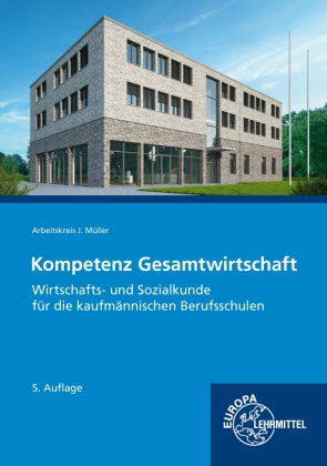 Kompetenz Gesamtwirtschaft, Wirtschafts- und Sozialkunde für kaufmännische BS