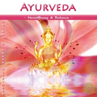 Ayurveda - Herzöffnung & Balance, 1 Audio-CD