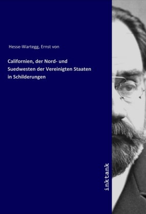 Californien, der Nord- und Suedwesten der Vereinigten Staaten in Schilderungen