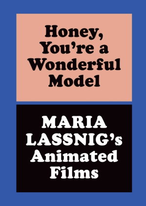 Honey, You're a Wonderful Model: Maria Lassnig's Animated Films