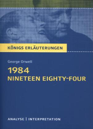 1984 - Nineteen Eighty-Four von George Orwell - Textanalyse und Interpretation