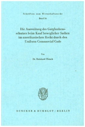 Die Ausweitung des Gutglaubensschutzes beim Kauf beweglicher Sachen im amerikanischen Recht durch de