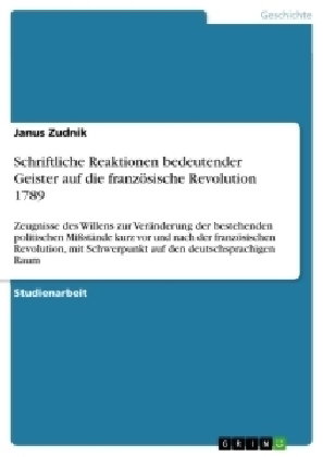 Schriftliche Reaktionen bedeutender Geister auf die französische Revolution 1789
