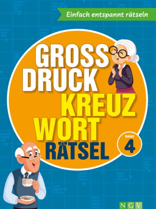 Großdruck Kreuzworträtsel Band 4 - Rätselbuch für Senioren & Rentner mit großer Schrift