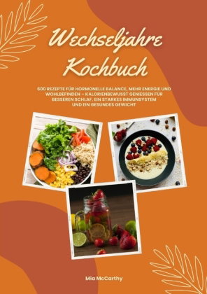 Wechseljahre Kochbuch: 600 Rezepte für hormonelle Balance, mehr Energie und Wohlbefinden - kalorienb