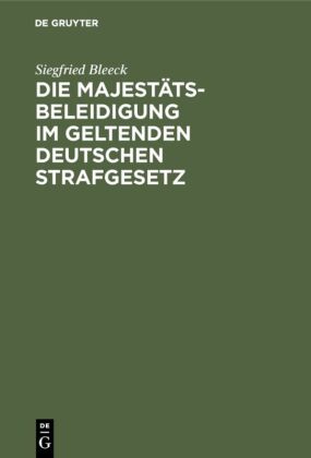 Die Majestätsbeleidigung im geltenden deutschen Strafgesetz