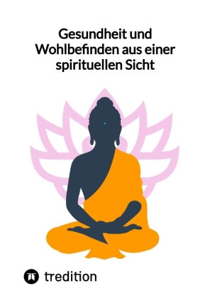 Gesundheit und Wohlbefinden aus einer spirituellen Sicht