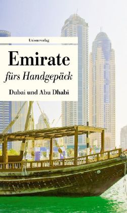 Emirate fürs Handgepäck - Dubai und Abu Dhabi