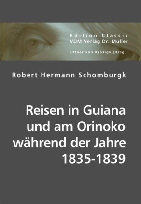 Reisen in Guiana und am Orinoko während der Jahre 1835-1839