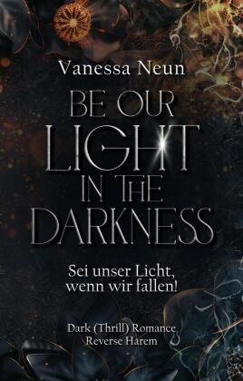 Be our Light in the Darkness (NEUAUFLAGE!)
