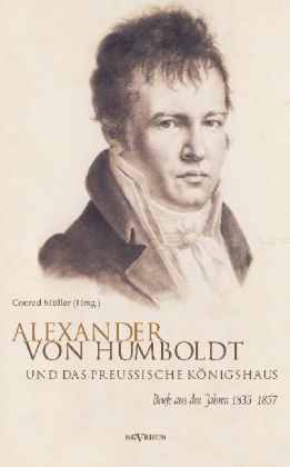 Alexander von Humboldt und das Preußische Königshaus