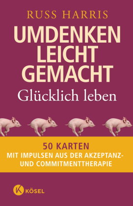 Umdenken leicht gemacht - glücklich leben