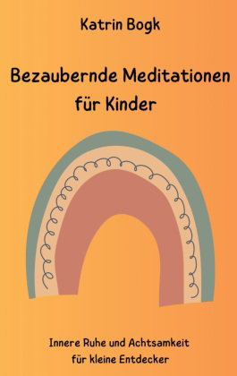 Bezaubernde Meditationen für Kinder