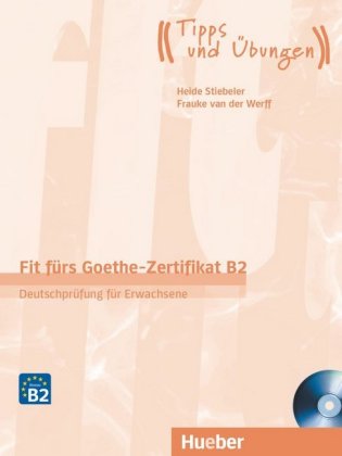 Fit fürs Goethe-Zertifikat B2 - Deutschprüfung für Erwachsene, Übungsbuch mit Audios online