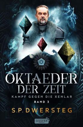 OKTAEDER DER ZEIT (Kampf gegen die Xenlar - Band 3)