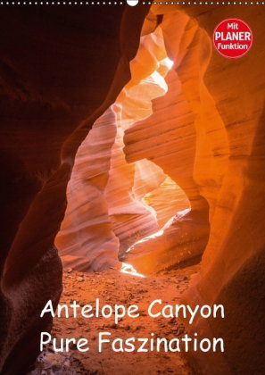 Antelope Canyon - Pure Faszination (Wandkalender 2018 DIN A2 hoch)