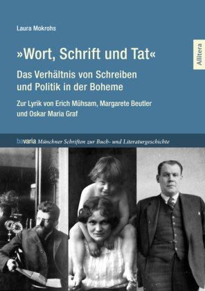 »Wort, Schrift und Tat« - Das Verhältnis von Schreiben und Politik in der Boheme