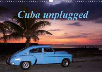 Cuba unplugged (Wandkalender 2018 DIN A3 quer)