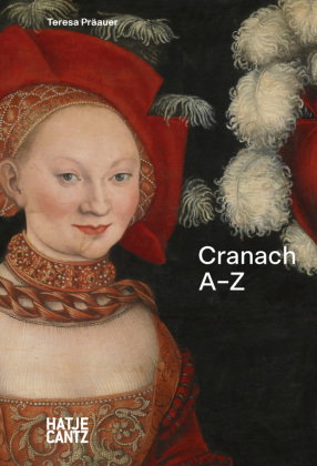 Lucas Cranach: A to Z - Master of the Reformation and Renaissance Nudes