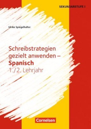 Schreibstrategien gezielt anwenden - Schreibkompetenz Fremdsprachen SEK I - Spanisch - Lernjahr 1/2