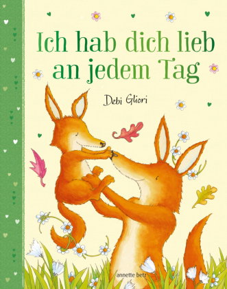 Ich hab dich lieb an jedem Tag - Mit Metallic-Folie: Gereimtes Bilderbuch ab 4 Jahren, das Kindern e