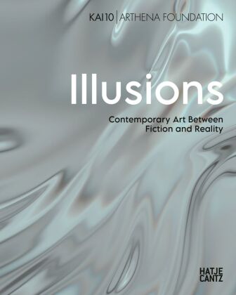 Illusions. Contemporary Art Between Fiction and Reality - Bilinguale Ausgabe (Deutsch/Englisch), Aus
