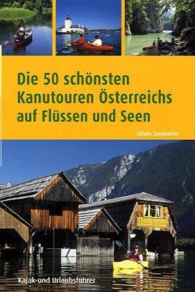 Die 50 schönsten Kanutouren Österreichs auf Flüssen und Seen