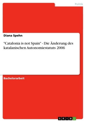 "Catalonia is not Spain" - Die Änderung des katalanischen Autonomiestatuts 2006