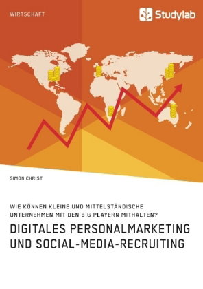 Digitales Personalmarketing und Social-Media-Recruiting. Wie können kleine und mittelständische Unte