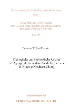 Ökologische und ökonomische Analyse der Agrarproduktion kleinbäuerlicher Betriebe in Ningxia (Nordwe