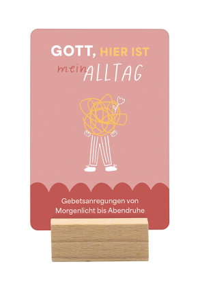 Gott, hier ist mein Alltag