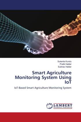 Smart Agriculture Monitoring System Using IoT