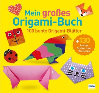 Mein großes Origami-Buch (mit kindgerechten Schritt-für-Schritt Anleitungen, 100 Blatt und 130 Stick