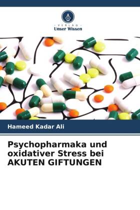 Psychopharmaka und oxidativer Stress bei AKUTEN GIFTUNGEN