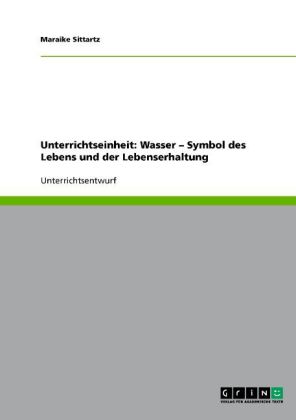Unterrichtseinheit: Wasser - Symbol des Lebens und der Lebenserhaltung