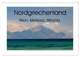Nordgriechenland - Pilion, Meteora, Sithonia (Wandkalender 2024 DIN A3 quer), CALVENDO Monatskalende