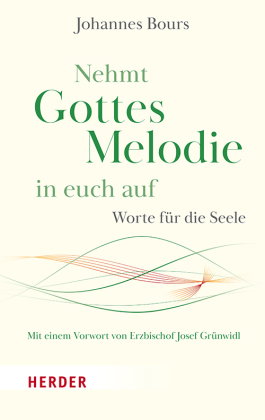 Nehmt Gottes Melodie in euch auf