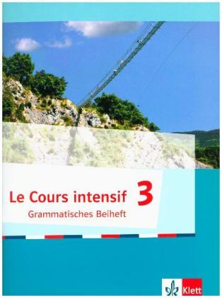 Le Cours intensif - Grammatisches Beiheft. Bd.3
