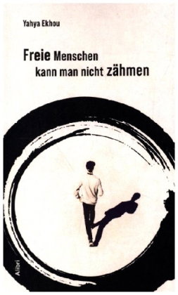 Freie Menschen kann man nicht zähmen